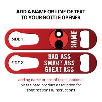 Bad Ass Smart Ass Great Ass Flat Speed Opener With Pour Spout Remover And Personalization