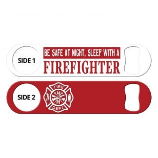 Be Safe At Night Sleep With a Firefighter Flat Speed Opener