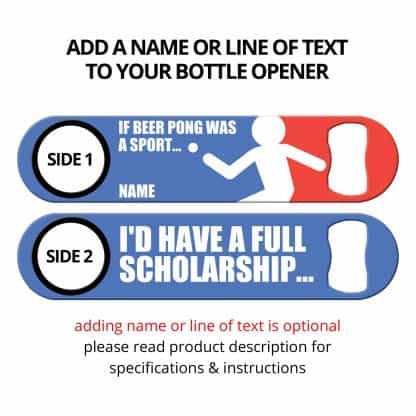 Beer Pong Scholarship Flat Speed Opener With Personalization