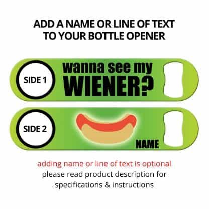 Wanna See My Wiener Funny Flat Speed Opener With Personalization