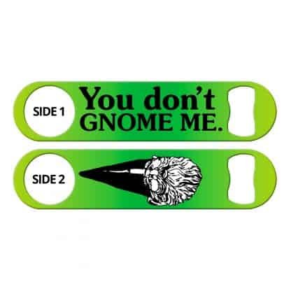 You Don't Gnome Me Flat Speed Opener