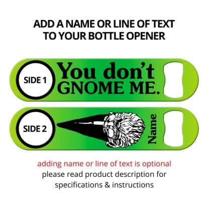 You Don't Gnome Me Flat Speed Opener With Personalization