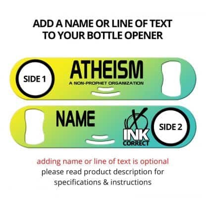 Atheism Non-Prophet Organization Strainer Bottle Opener With Personalization