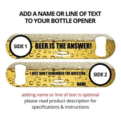 Beer Is The Answer Strainer Bottle Opener With Personalization