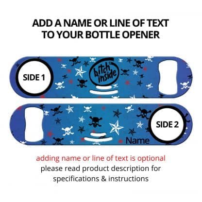 Bitch Inside Strainer Bottle Opener With Personalization