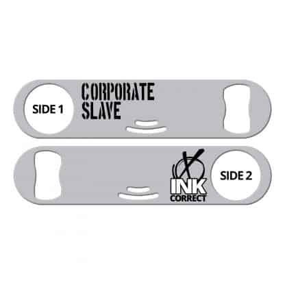 Corporate Slave Flat Strainer Bottle Opener