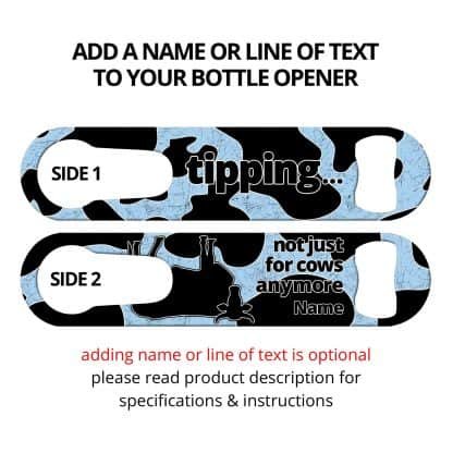 Cow Tipping Flat Speed Opener With Pour Spout Remover And Personalization