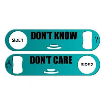 Don’t Know Don’t Care Flat Strainer Bottle Opener