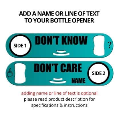 Don’t Know Don’t Care Strainer Bottle Opener With Personalization