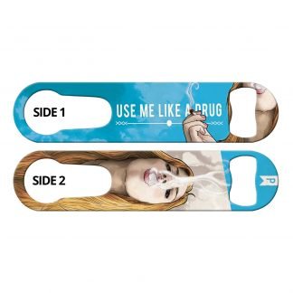 Use Me Like A Drug 2-in-1 Multi Purpose Bottle Opener by Professional Artist Keith P. Rein