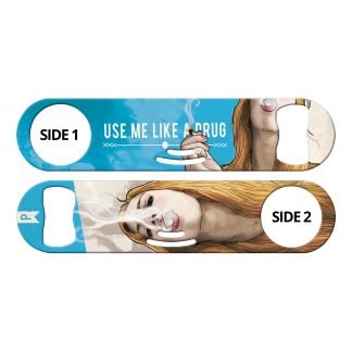 Use Me Like A Drug 3-in-1 Multi Purpose Bottle Opener by Professional Artist Keith P. Rein