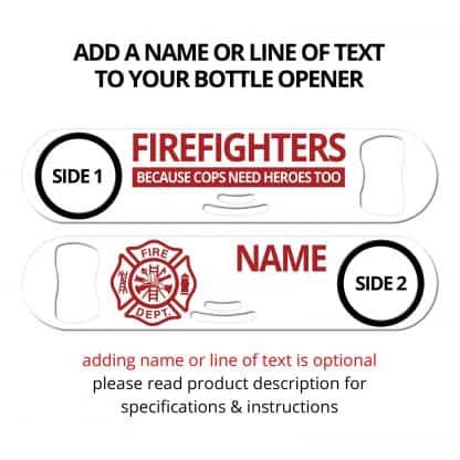 Firefighters Because Cops Need Heroes Too Strainer Bar Blade with Personalization